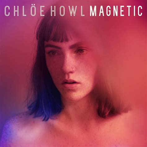 Chlöe Howl – Magnetic Lyrics 